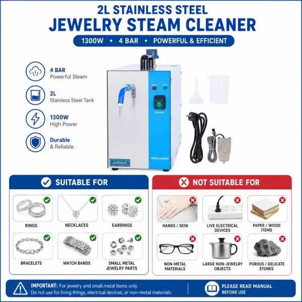 2L Jewelry Steam Cleaner suitable and not suitable applications - suitable for rings, necklaces, earrings, bracelets, watch bands and small metal parts; not suitable for hands, live electrical devices, paper, wood, non-metal materials, large objects or porous stones