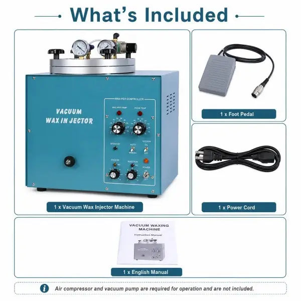 Jewelry Vacuum Wax Injector what's included: 1 vacuum wax injector machine, 1 foot pedal, 1 power cord, and 1 English manual; note that air compressor and vacuum pump are required and not included
